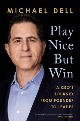 "Play Nice but Win" by "Michael Dell, James Kaplan"